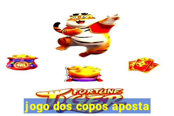 jogo dos copos aposta